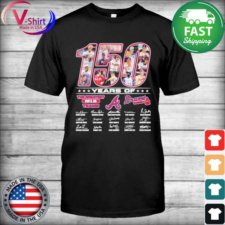 150 years of The greatest Mlb Teams Atlanta Braves signatures thanks shirt