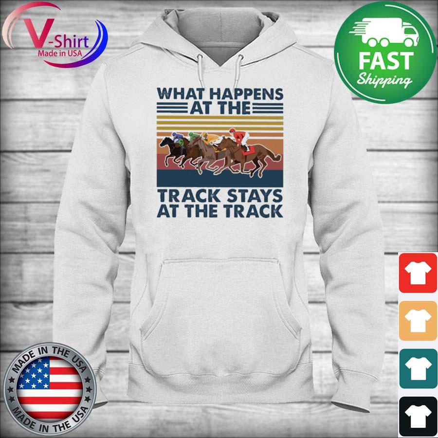 Horse Racing What happens at the Track stays at the Track vintage s hoodie