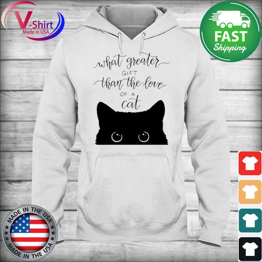 Official What Greater Gift Than The Love Of A Black Cat s hoodie
