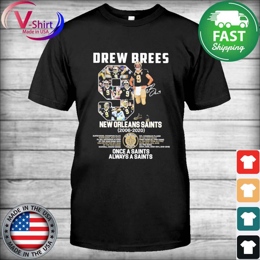 Get 9 Drew Brees signature New Orleans Saints 2006 2020 once a Saints  always a Saints Shirt For Free Shipping • Custom Xmas Gift