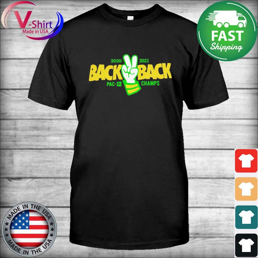 Oregon Basketball 21 Back 2 Back Pac 12 Champs Shirt Hoodie Sweater Long Sleeve And Tank Top