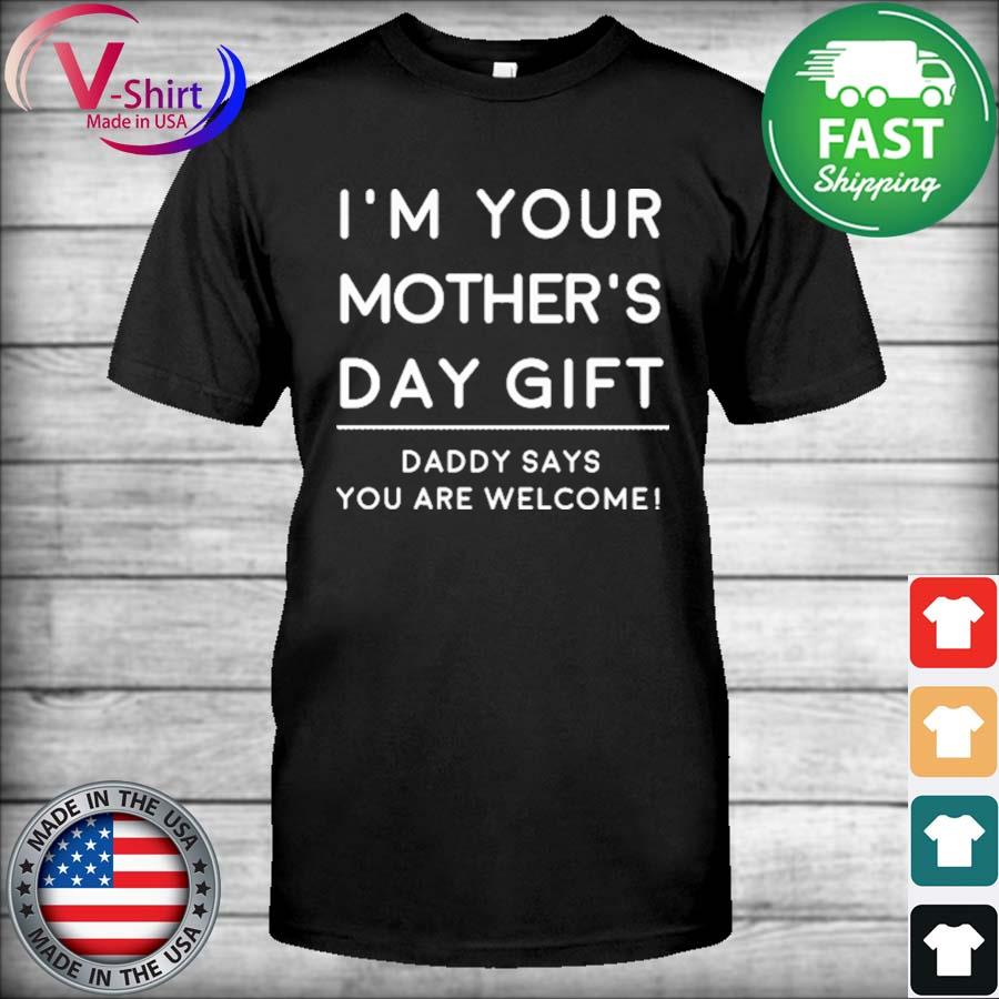 Premium Vector  I'm your father's day gift you're welcome t-shirt