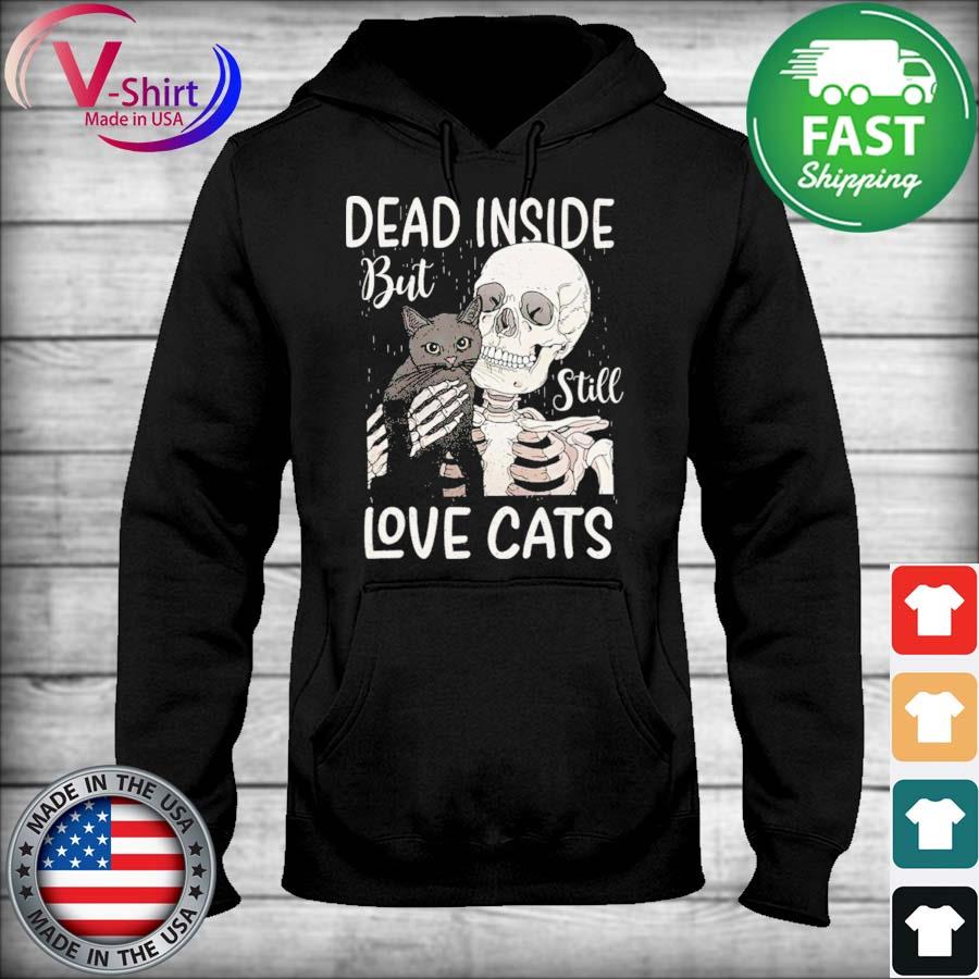 Dead Inside But Still Love Cats Shirt Hoodie Sweater Long Sleeve And Tank Top