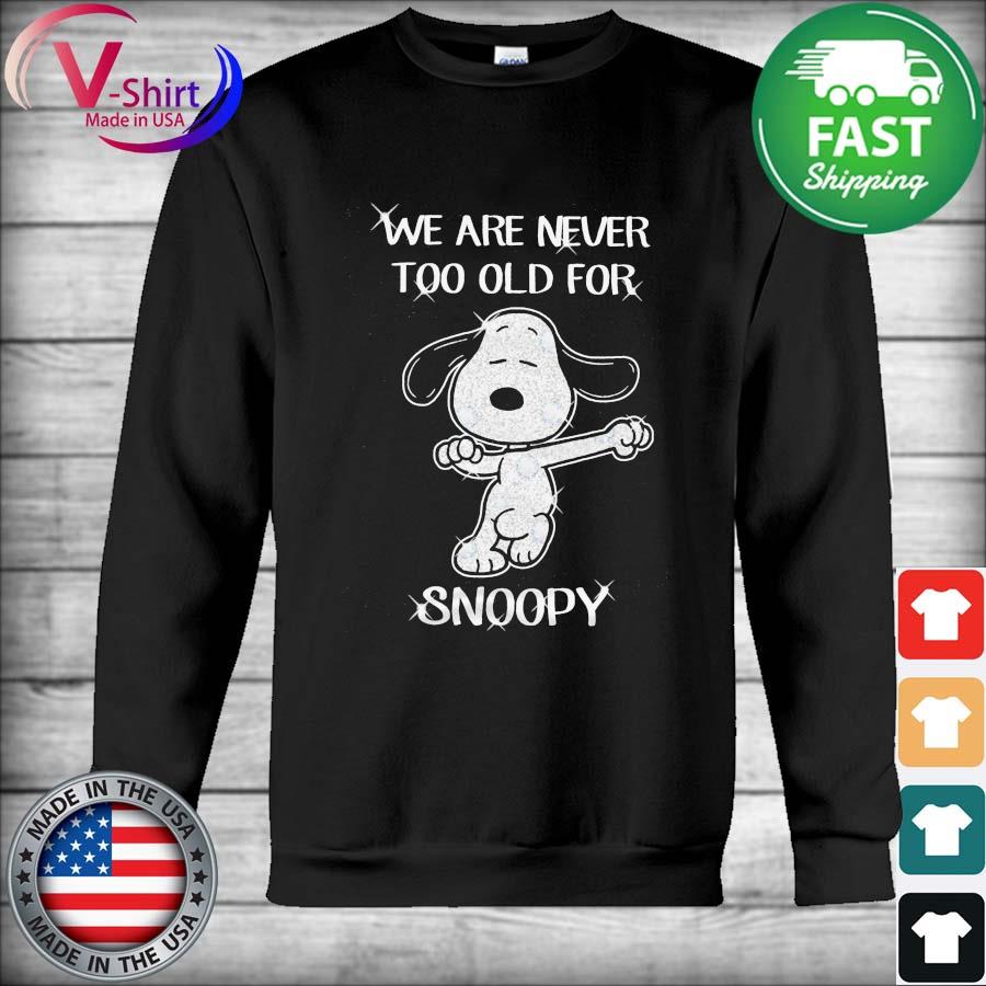 Official We are never too old for Snoopy 2021 Shirt, hoodie