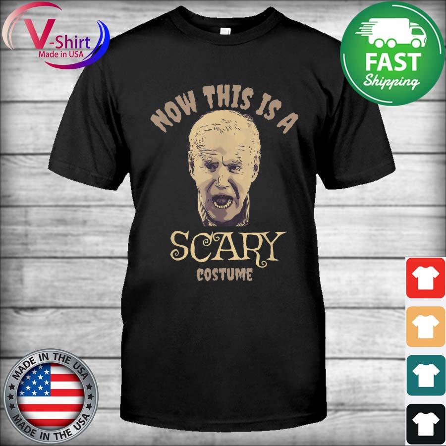 Anti-Biden Now this is a Scary Costume Shirt