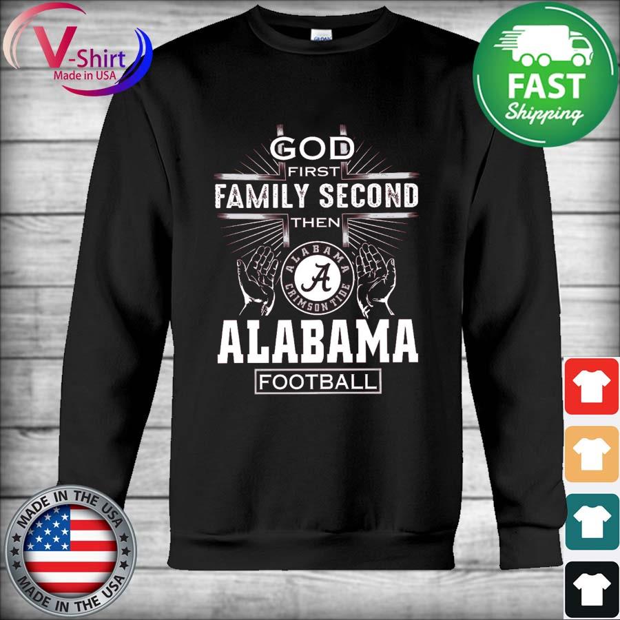 God First Family Second then Alabama Crimson Tide Football 2021 tee Shirt Hoodie