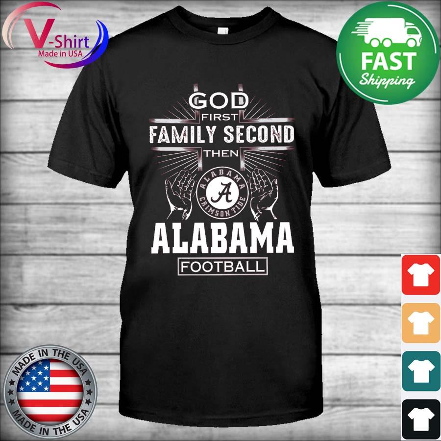 God First Family Second then Alabama Crimson Tide Football 2021 tee Shirt