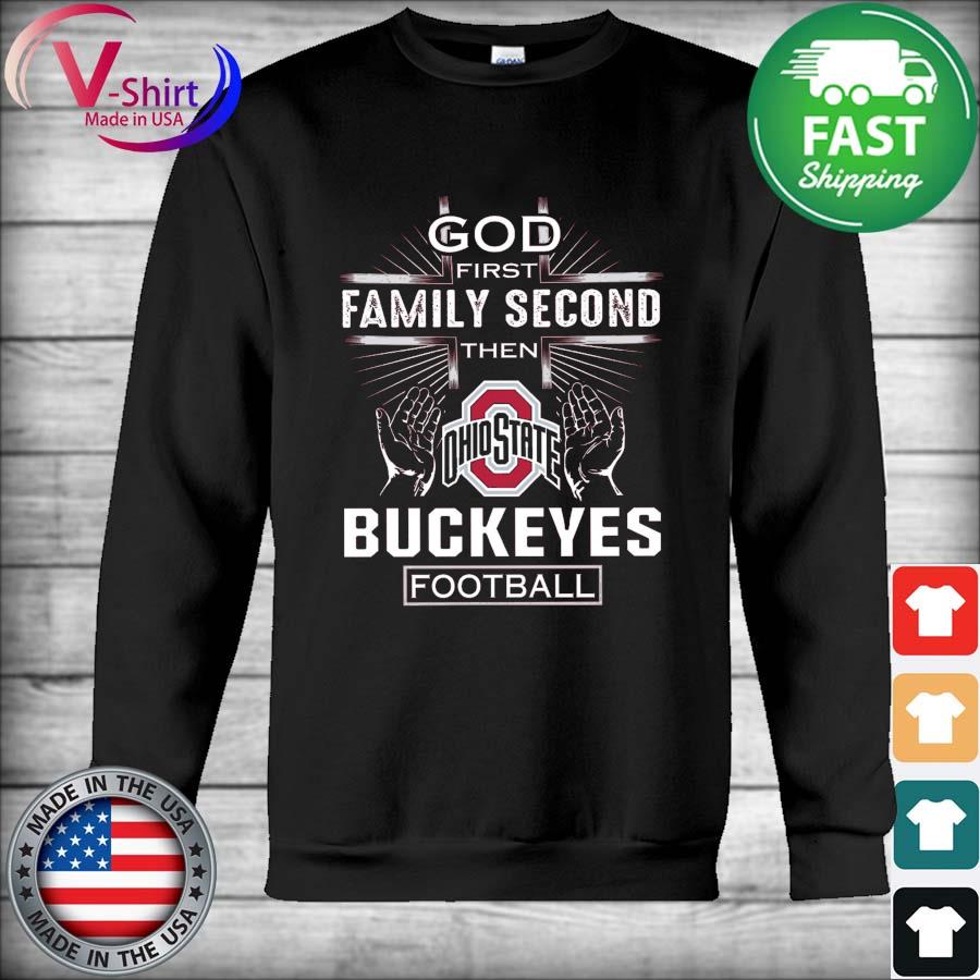 God First Family Second then Ohio State Buckeyes Football 2021 tee Shirt Hoodie