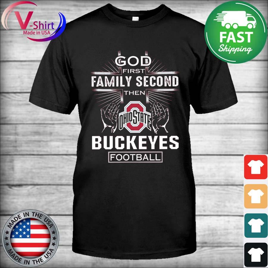 God First Family Second then Ohio State Buckeyes Football 2021 tee Shirt