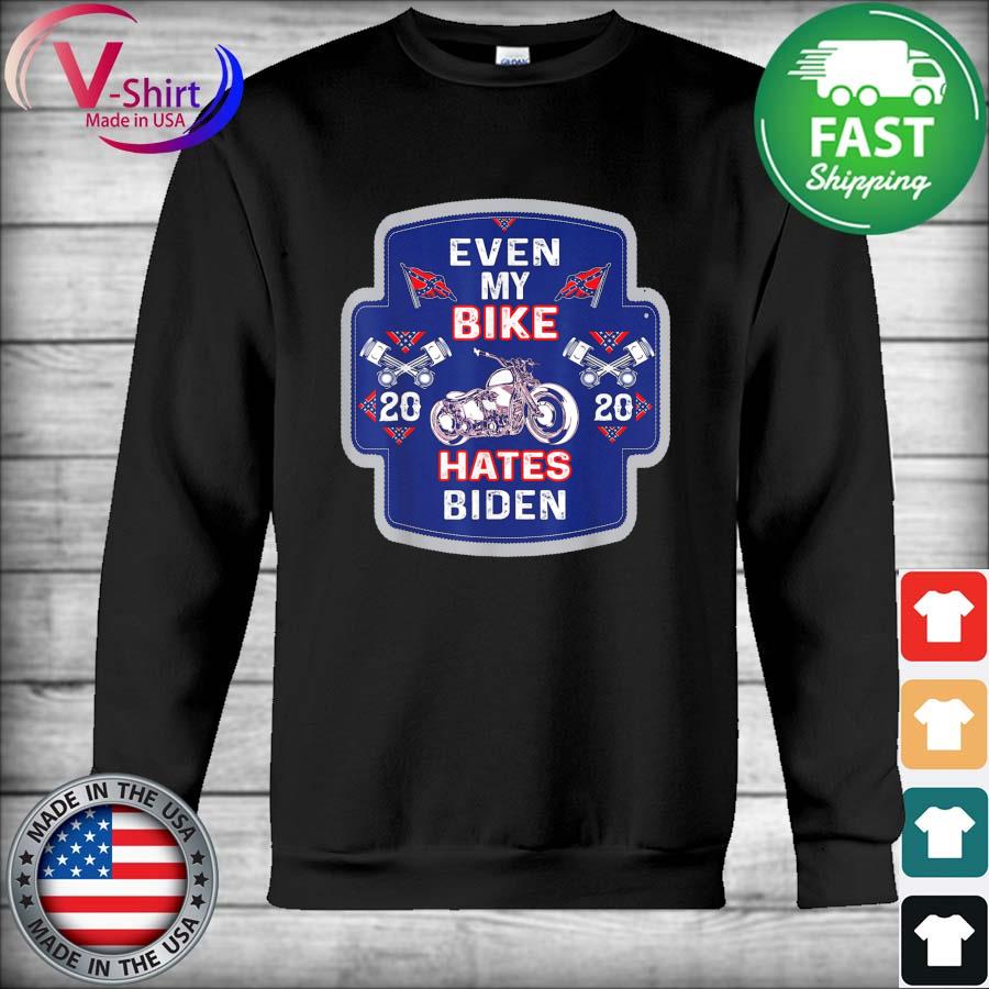 Joe Biden Even My Bike Hates Biden Anti President Shirt Hoodie