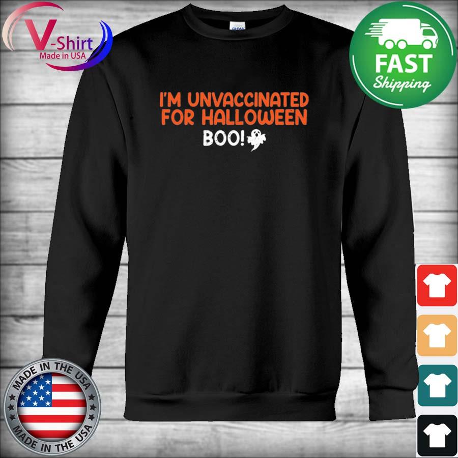 Official I’m Unvaccinated For Halloween Boo tee s Hoodie