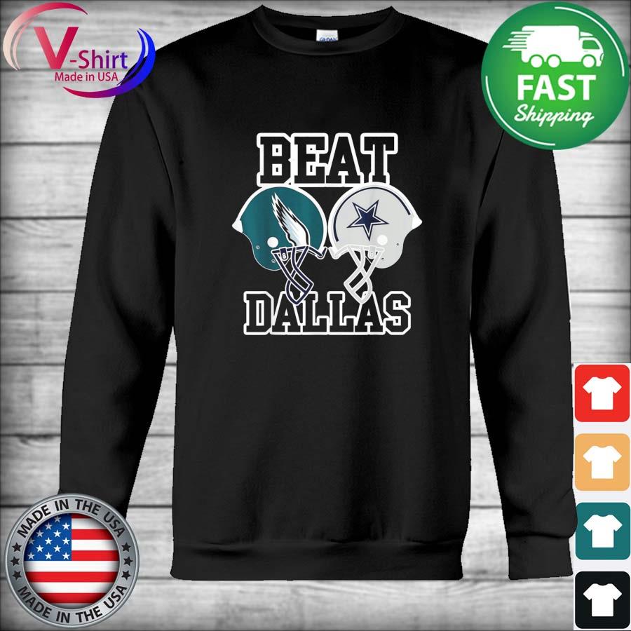 The Philadelphia Eagles vs Dallas Cowboys Beat Dallas T-Shirt, hoodie,  sweater, long sleeve and tank top