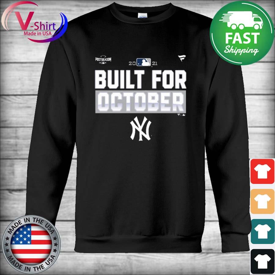 New York Yankees Postseason 2021 built for October 2021 shirt, hoodie,  sweater, long sleeve and tank top