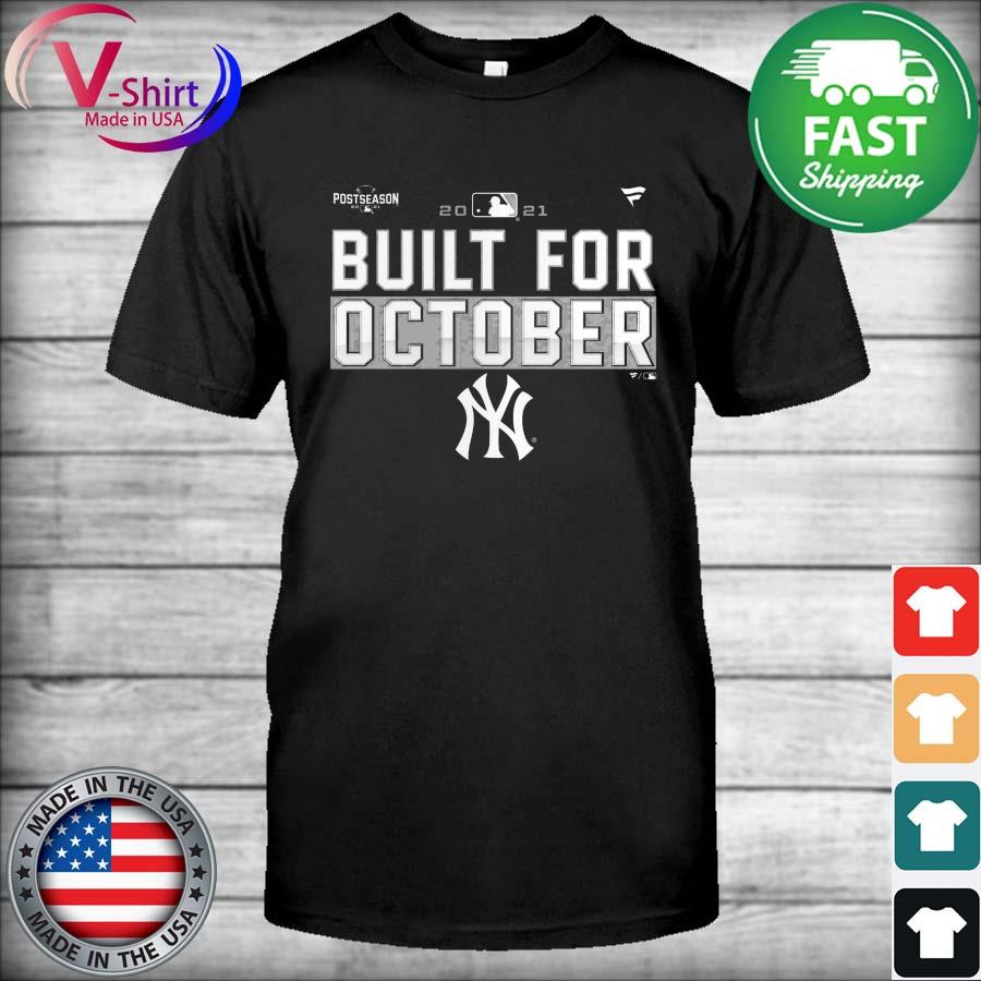 New York Yankees Postseason 2021 built for October 2021 shirt, hoodie,  sweater, long sleeve and tank top