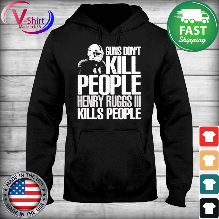 Guns don't kill people Henry Ruggs III kills people shirt, hoodie