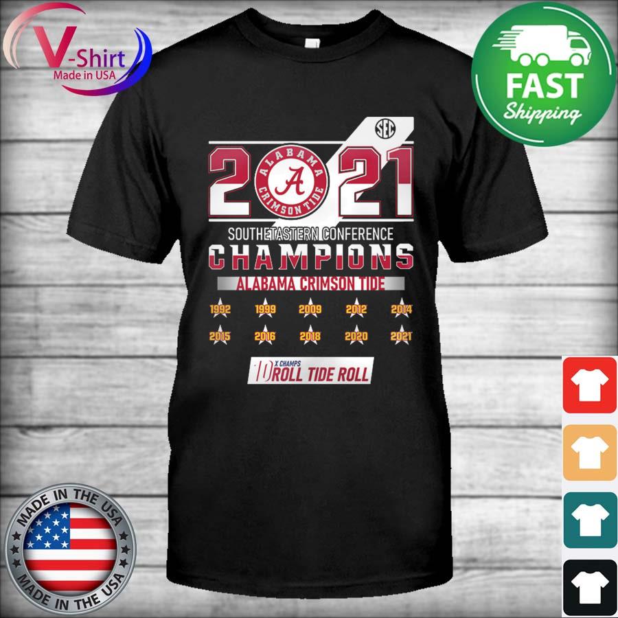 Official Alabama Crimson Tide 2021 Southeastern Conference Champions 10x Champs roll Tide roll 1992 2021 Shirt