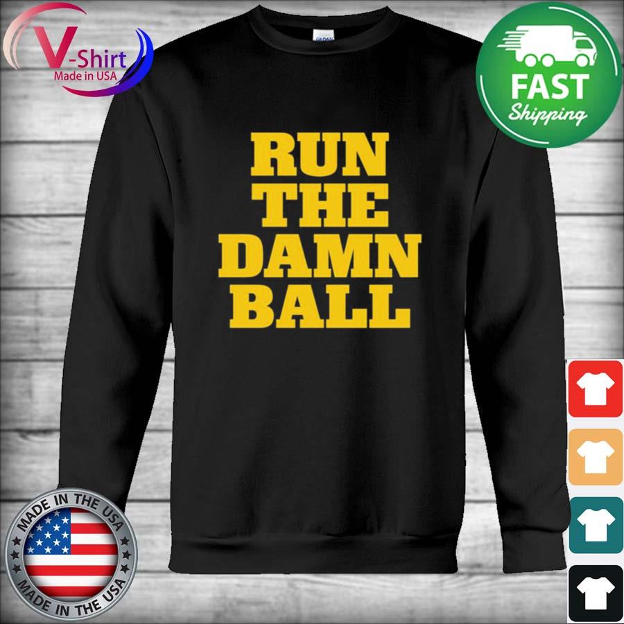 Run the Damn Ball shirt, hoodie, sweater, long sleeve and tank top