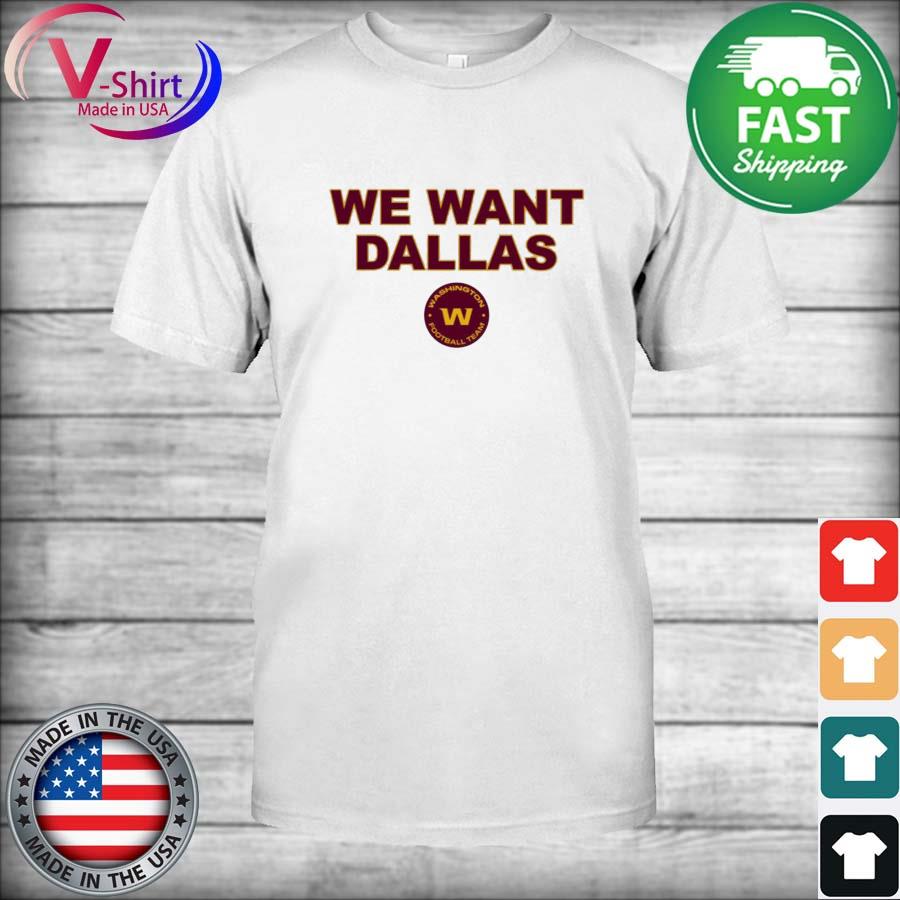 FREE shipping We Want Dallas Washington Football Team Shirt, Unisex tee,  hoodie, sweater, v-neck and tank top