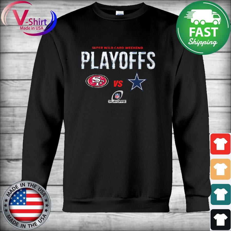 2022 Super Wild Card Weekend San Francisco 49ers Vs Dallas Cowboys Shirt,  hoodie, sweater, long sleeve and tank top