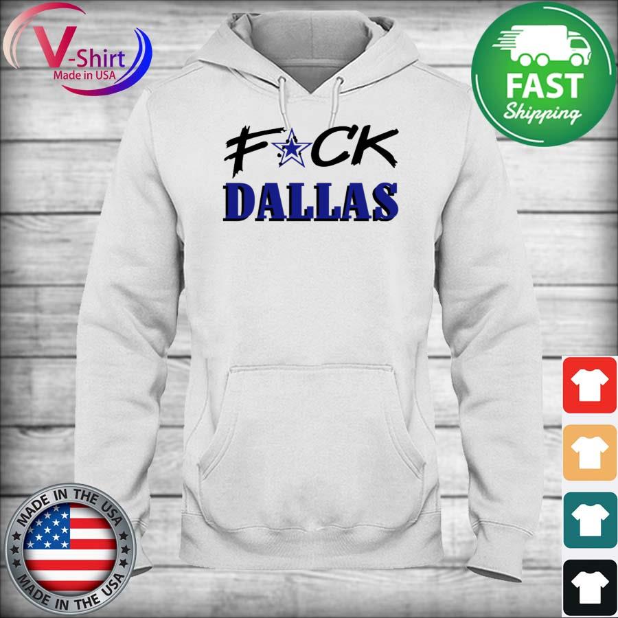 Fuck Dallas Cowboys 2022 Shirt, hoodie, sweater, long sleeve and tank top