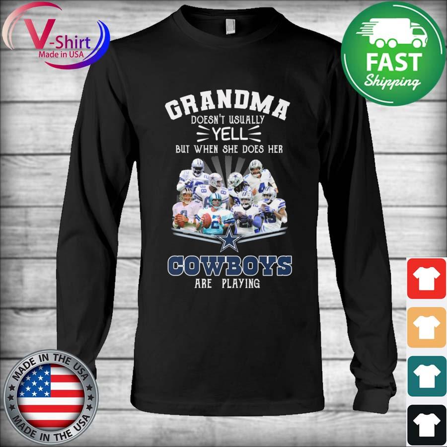 Official Grandma doesn't usually yell but when she does her Dallas Cowboys  are playing shirt, hoodie, sweater, long sleeve and tank top