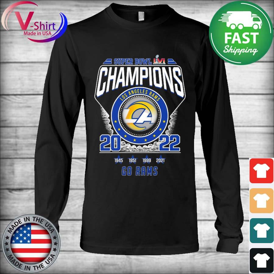 Official los Angeles Rams Super Bowl LVI Champions 2021-2022 1945 1951 1999  2021 Go Rams Shirt, hoodie, sweater, long sleeve and tank top