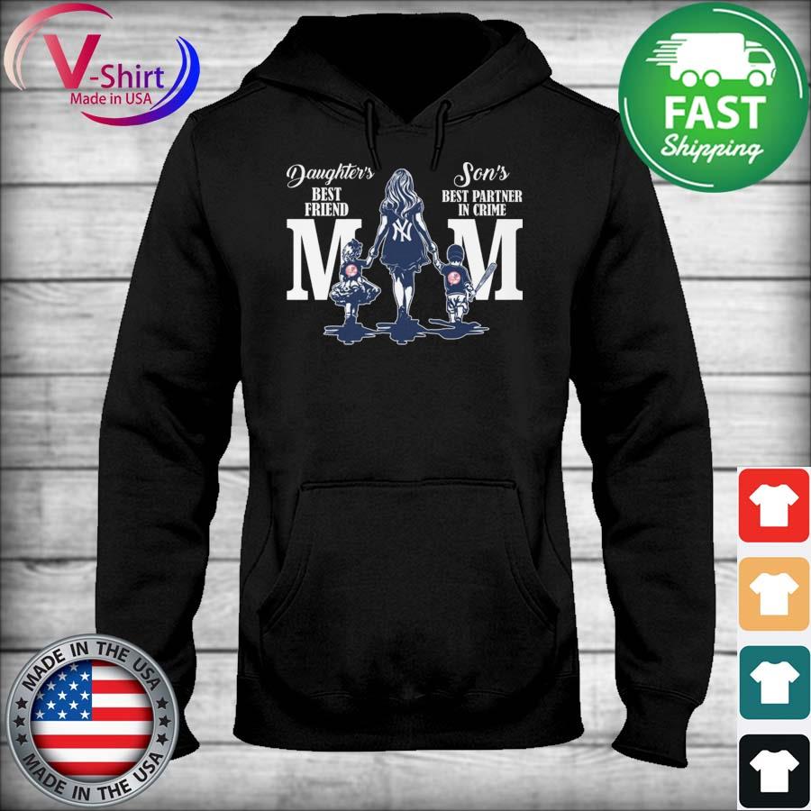 New York Yankees daughter's best friend son's best partner in crime mom  shirt, hoodie, sweater, long sleeve and tank top