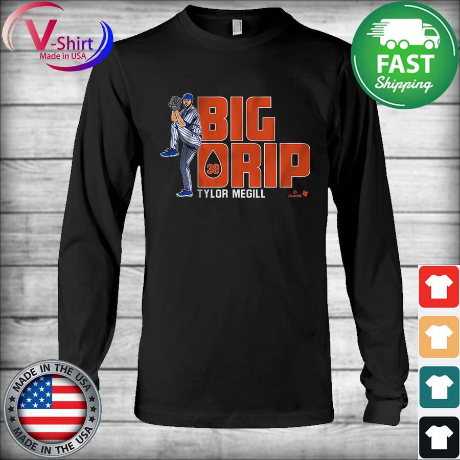 Official tylor Megill big drip shirt, hoodie, sweater, long sleeve and tank  top