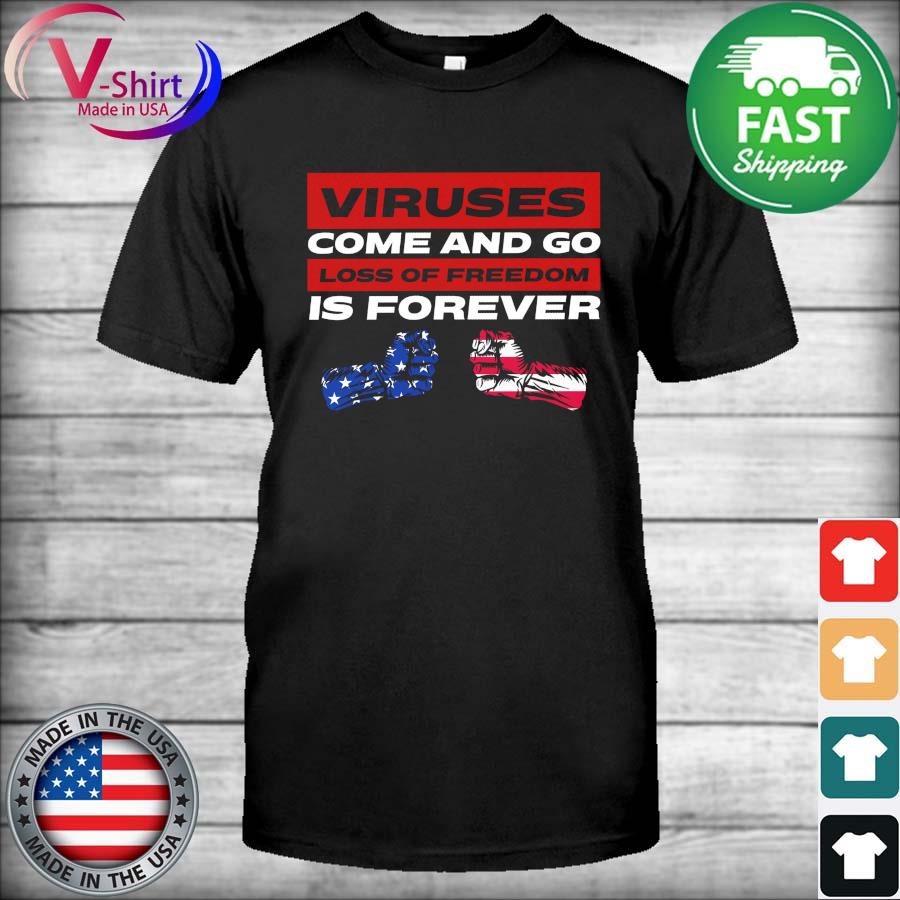 Hand Viruses come and go loss of freedom is forever American flag shirt