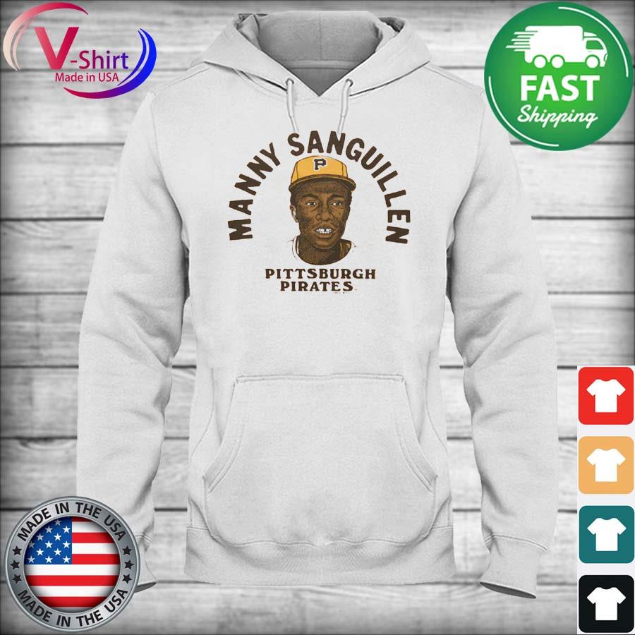 Manny Sanguillen Pittsburgh Pirates Shirt, hoodie, sweater, long