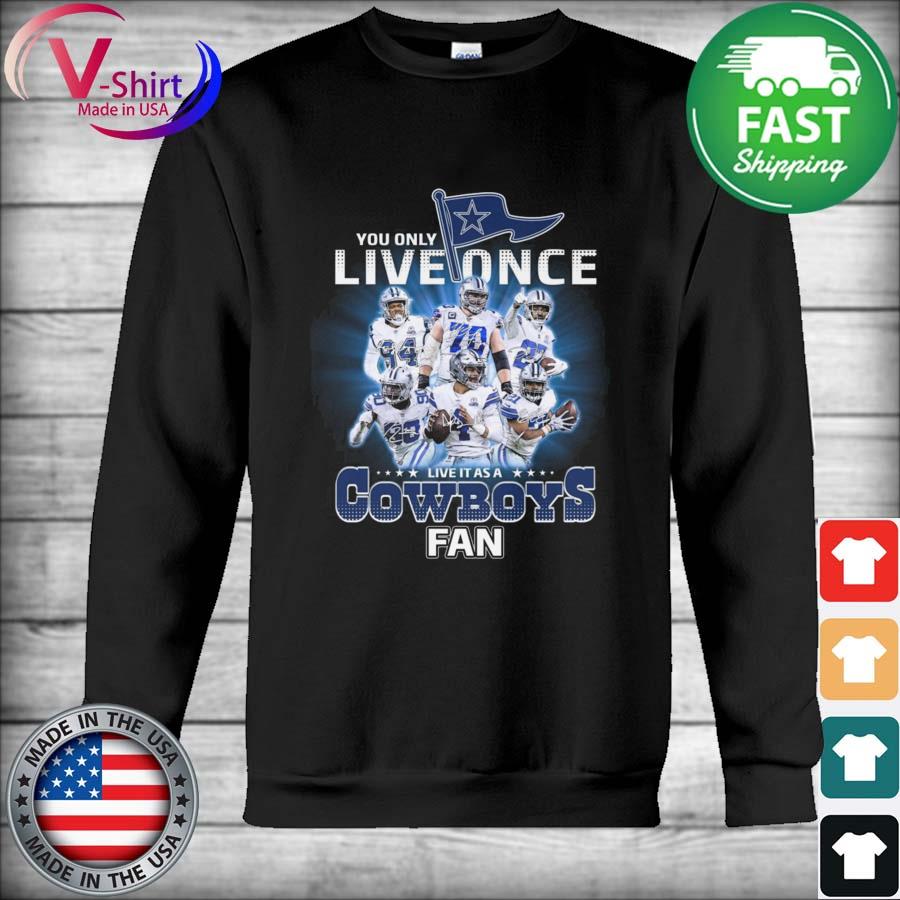 Dallas Cowboys Shirt, You Only Live Once Live It As A Cowboys Fan  Signatures - Bring Your Ideas, Thoughts And Imaginations Into Reality Today