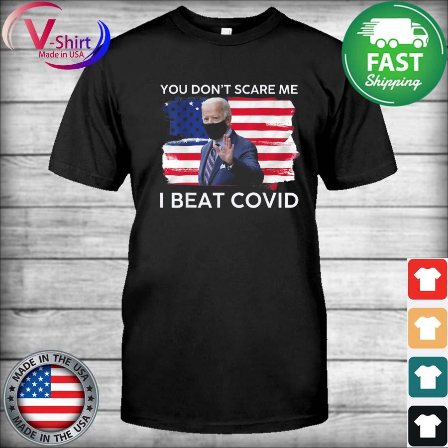 Joe Biden has Covid You Don’t Scare Me I Beat COVID American flag Shirt