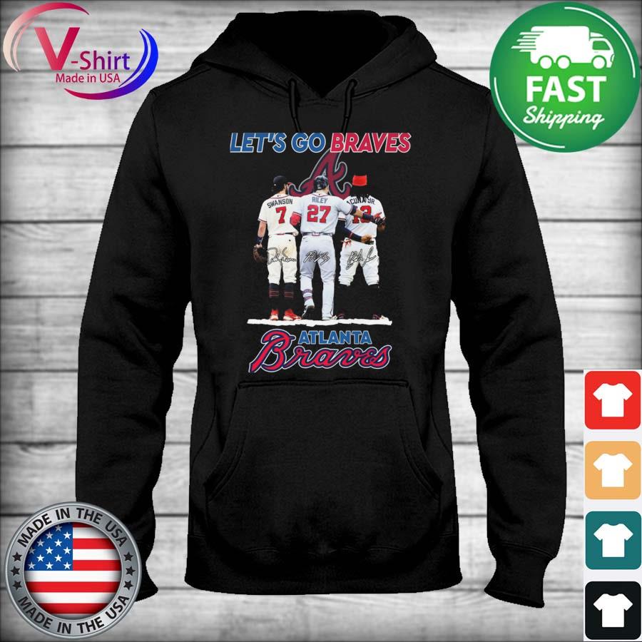 Atlanta Braves Let's Go Braves Dansby Swanson Austin Riley And Ronald Acuña  Jr. Signatures shirt, hoodie, sweater, long sleeve and tank top