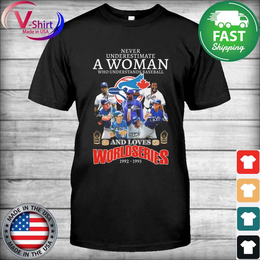 Official Never underestimate a woman who understands baseball and loves Toronto  Blue Jays shirt, hoodie, sweater, long sleeve and tank top