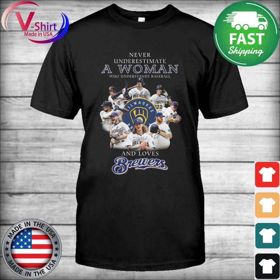 Official never Underestimate A Woman Who Understands Baseball And Loves Brewers  T Shirt, hoodie, sweater, long sleeve and tank top