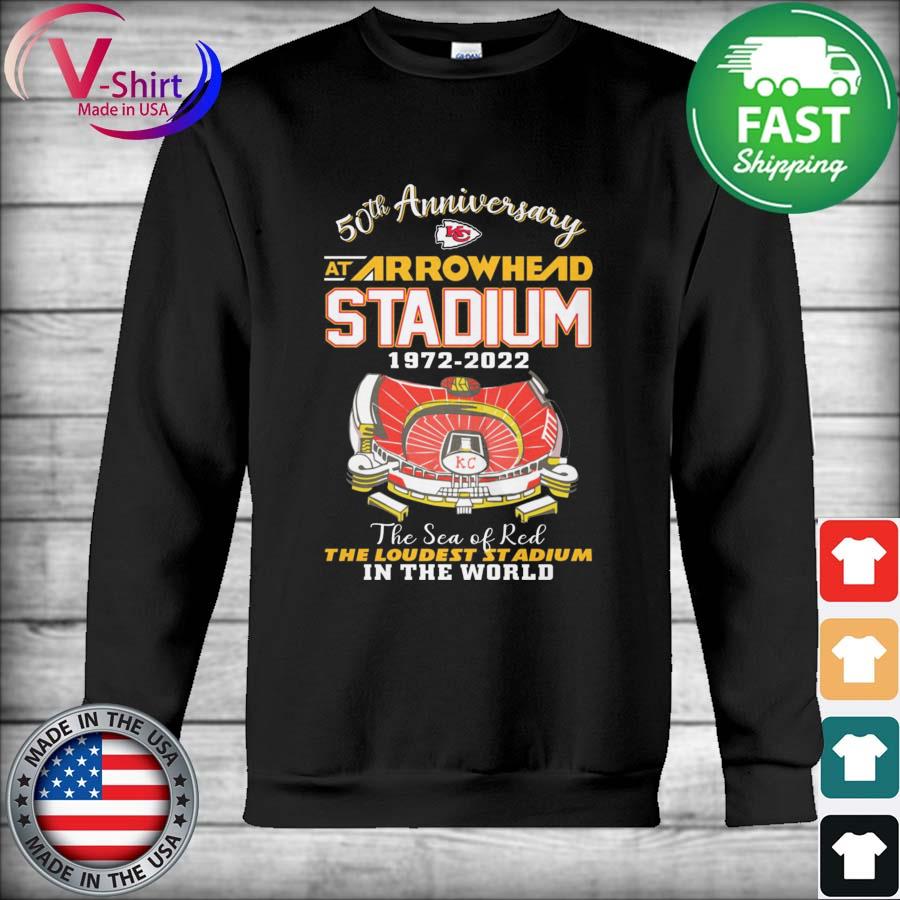 Kansas City Chiefs 50th Anniversary At Arrowhead Stadium 1972-2022 the sea  of red The Loudest Stadium in the World shirt, hoodie, sweater, long sleeve  and tank top