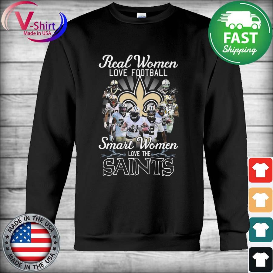 Real women love football smart women love the Saints shirt, hoodie