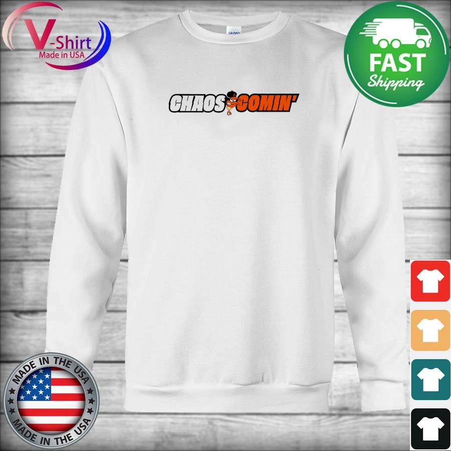 Baltimore Oriole Chaos Comin shirt, hoodie, sweater, long sleeve and tank  top