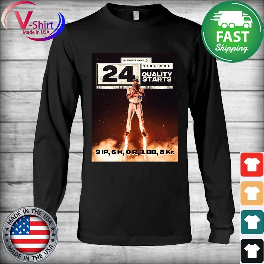 Framber Valdez 24 Straight Quality Starts shirt, hoodie, sweater, long  sleeve and tank top