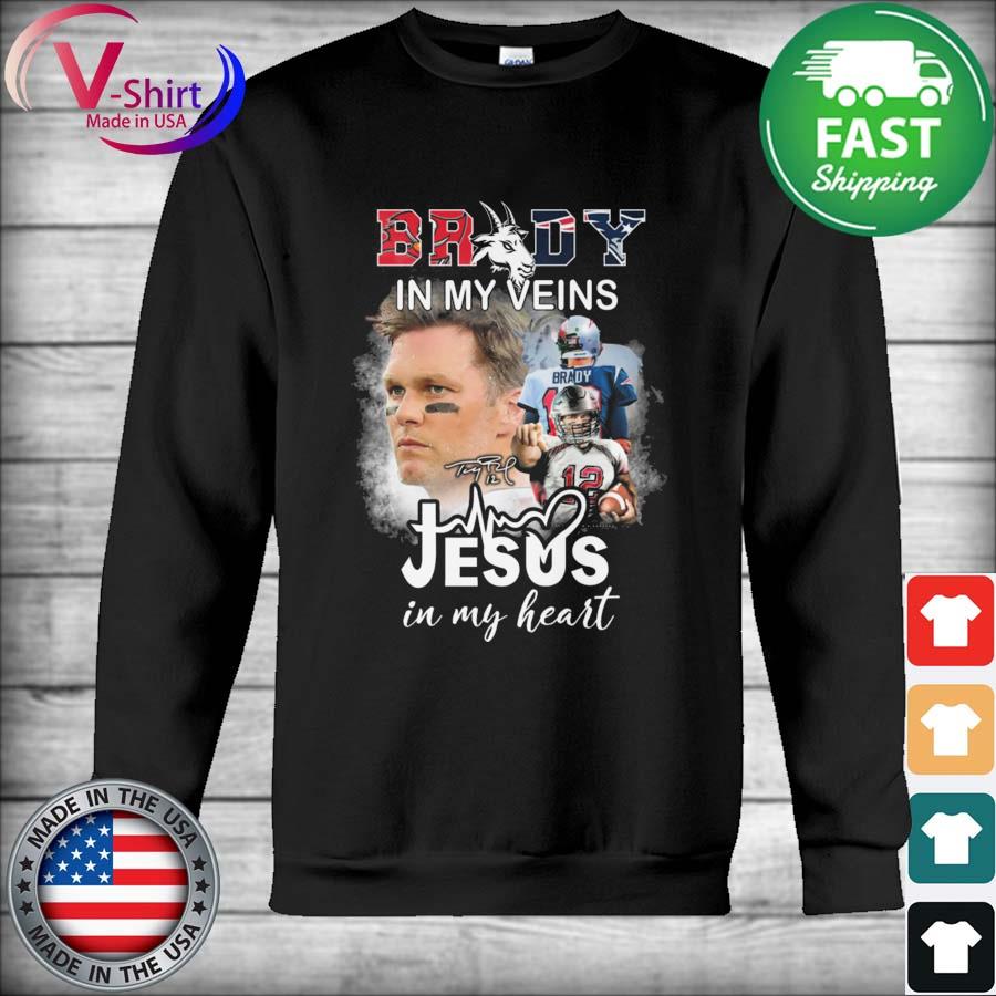 Tom Brady In My Veins Jesus In My Heart Signature Shirt, hoodie