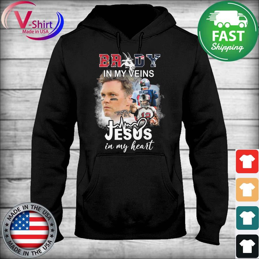 Tom Brady in my veins Jesus in my heart signature shirt, hoodie