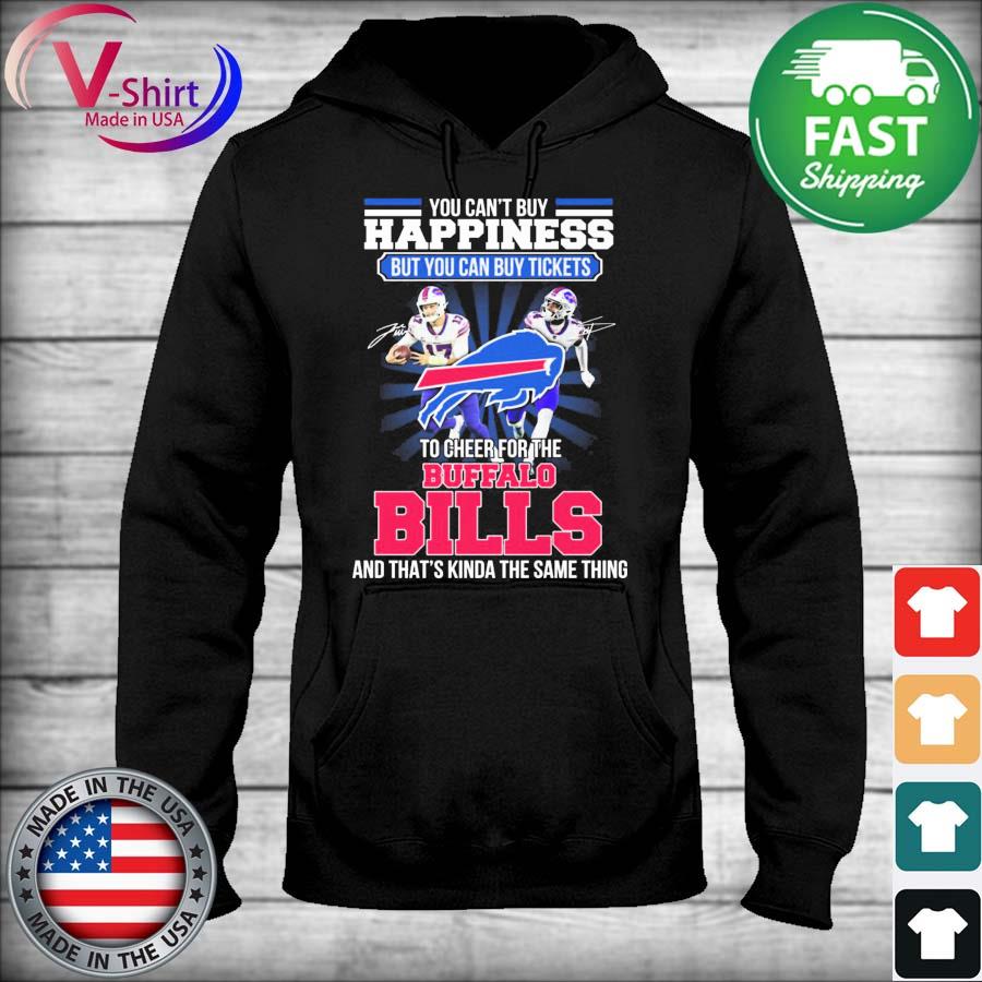 Top you can't buy happiness but you can buy tickets to cheer for the Buffalo  Bills shirt, hoodie, sweater, long sleeve and tank top