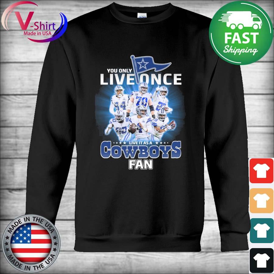 Dallas Cowboys Shirt, You Only Live Once Live It As A Cowboys Fan  Signatures - Bring Your Ideas, Thoughts And Imaginations Into Reality Today