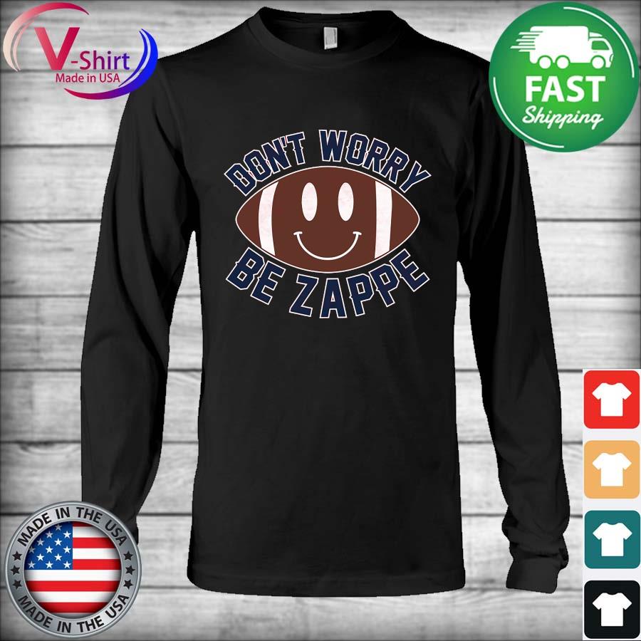 DONT WORRY, BE ZAPPE SHIRT Bailey Zappe, New England Patriots - Ellieshirt