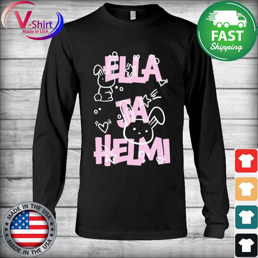 Ella Ja Helmi Shirt, hoodie, sweater, long sleeve and tank top