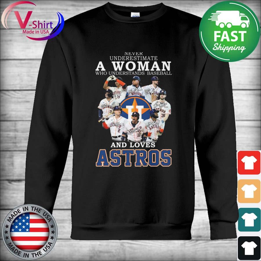 Never underestimate a woman who understands baseball and loves Astros -  Astros baseball team