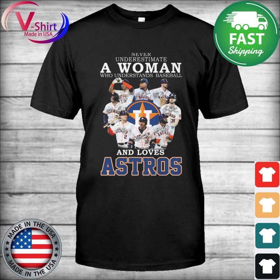 Never underestimate a woman who understands baseball and loves Astros -  Astros baseball team