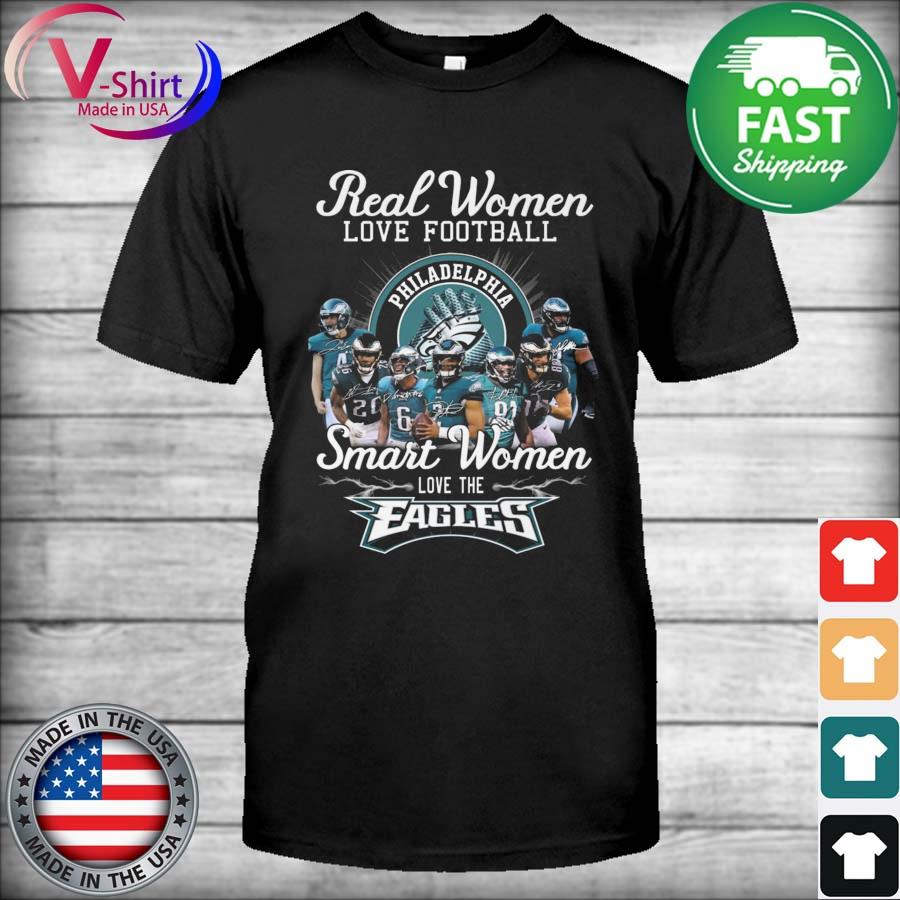 Official real Women Love FootBall Smart Women Love The Eagles T Shirt,  hoodie, sweater, long sleeve and tank top