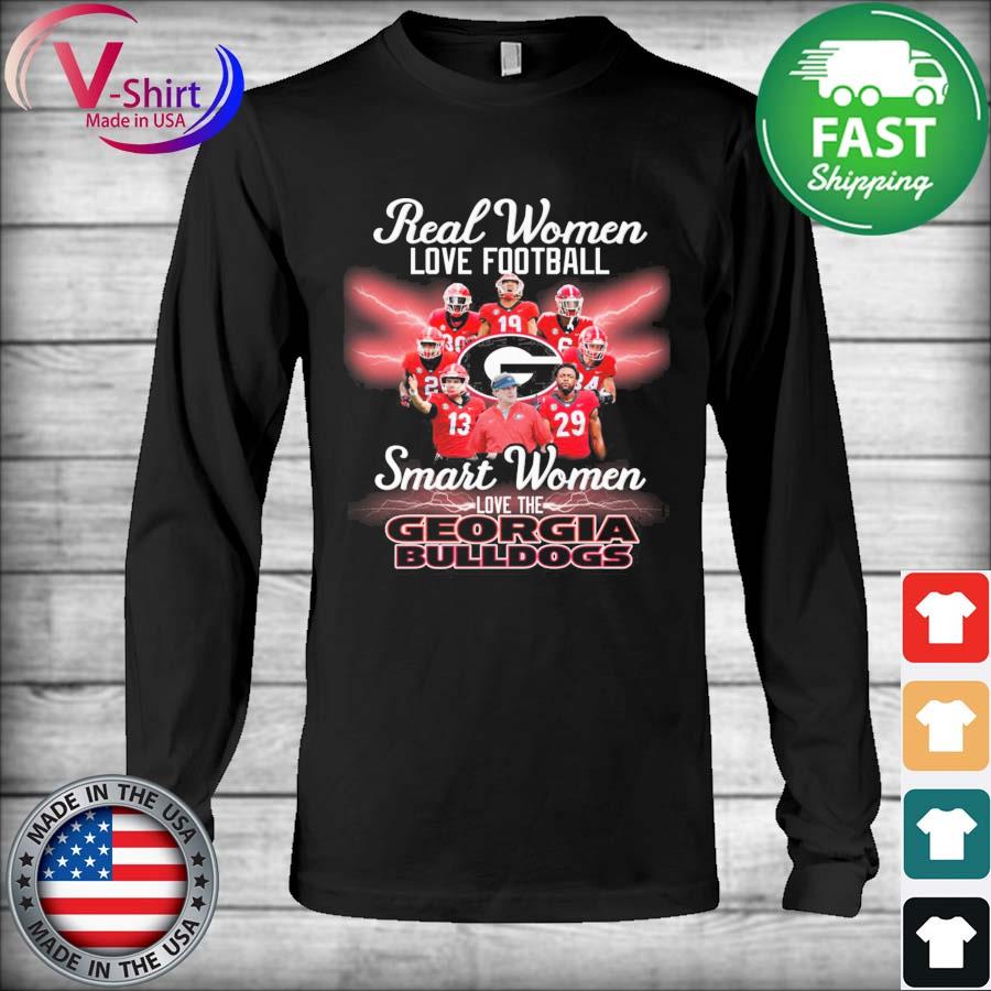 Georgia Football Shirt Real Women Love Football Smart Women Love The  Bulldogs Gift - Personalized Gifts: Family, Sports, Occasions, Trending