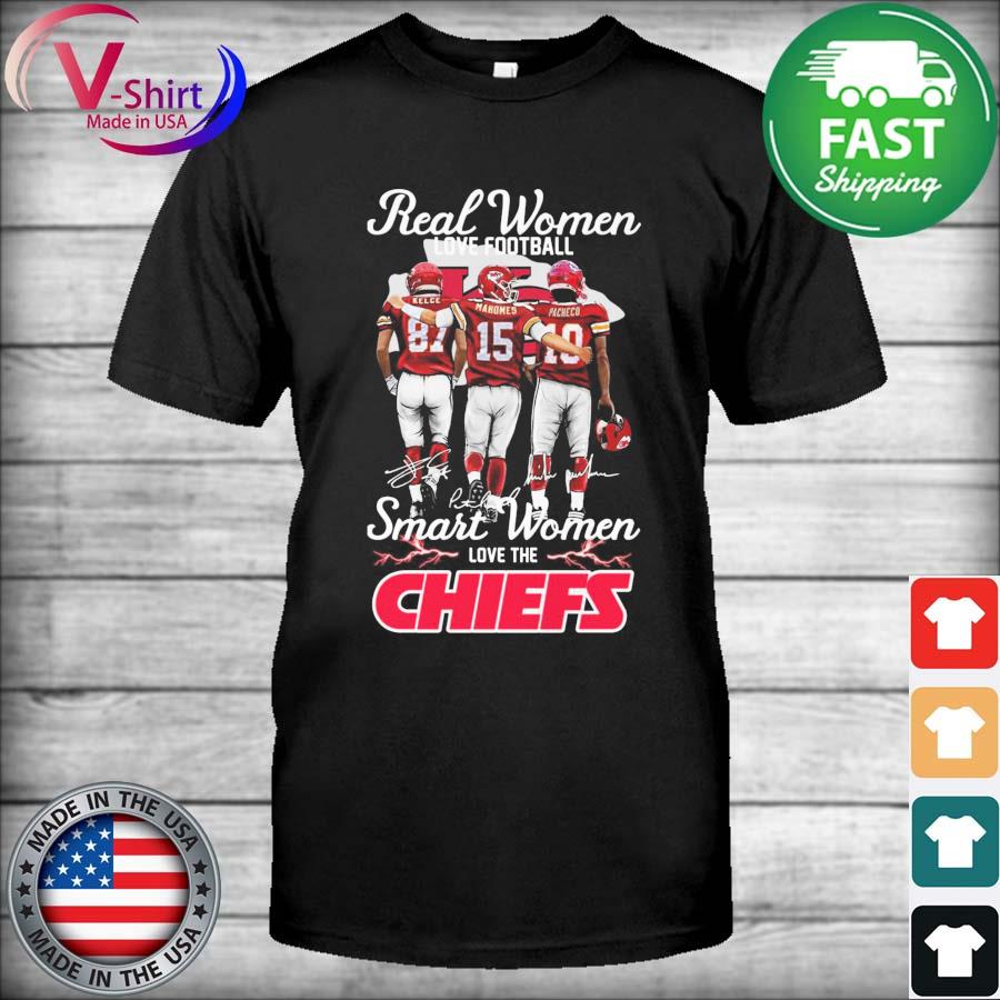 Kelce mahomes and pacheco real women love football smart women love the  Kansas city Chiefs signatures shirt, hoodie, sweater, long sleeve and tank  top